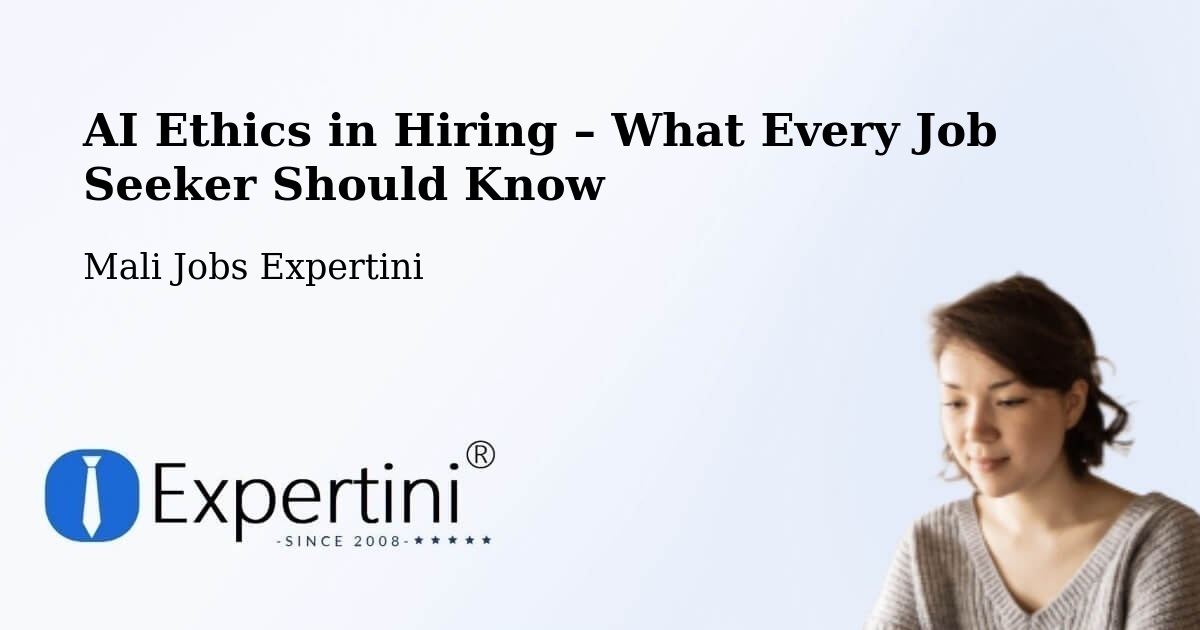 AI Ethics in Recruitment & Hiring – Bandiagara - Bandiagara, Mali Jobs Expertini
