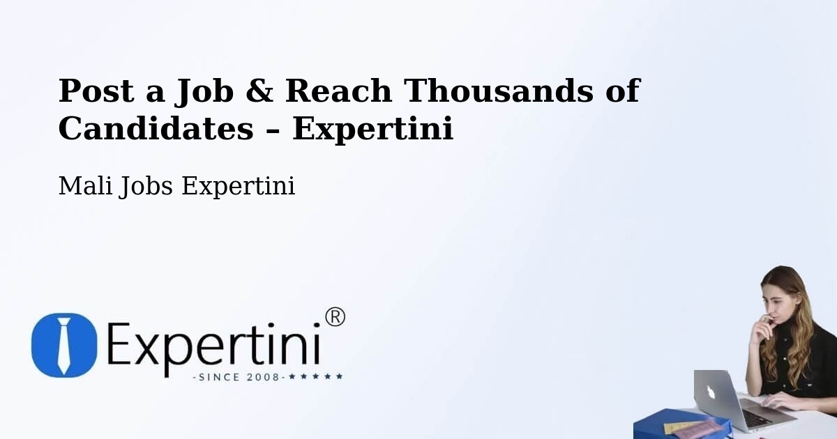 Post a Job in Bandiagara – Hire the Right Talent - Bandiagara, Mali Jobs Expertini