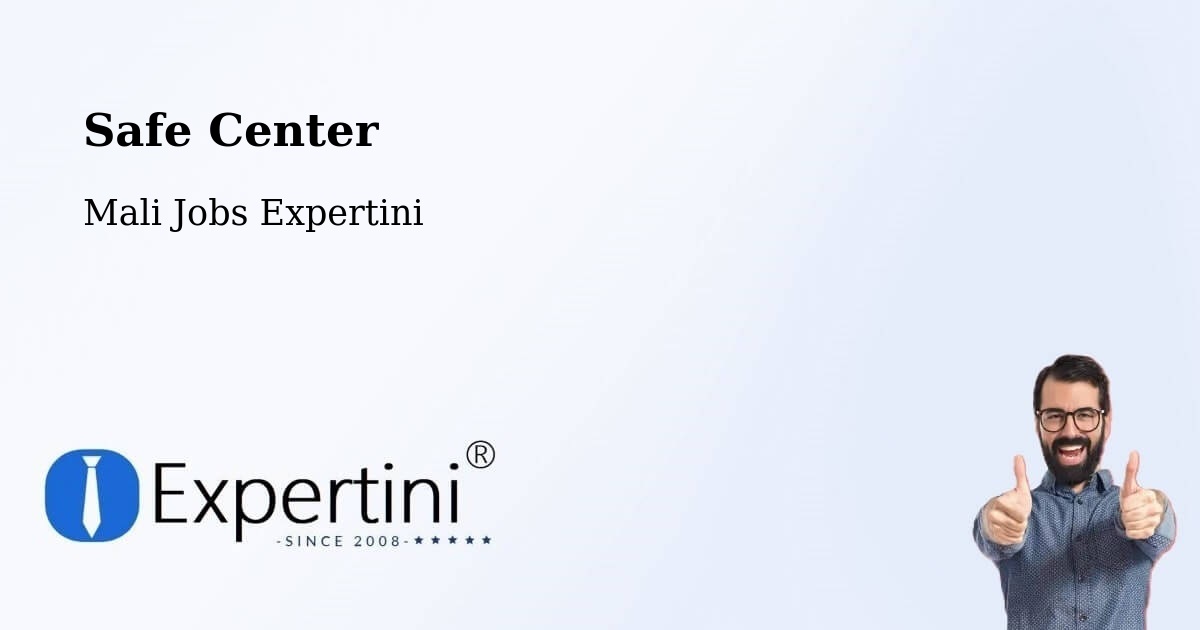 Safety Center – Bandiagara - Mali Jobs Expertini